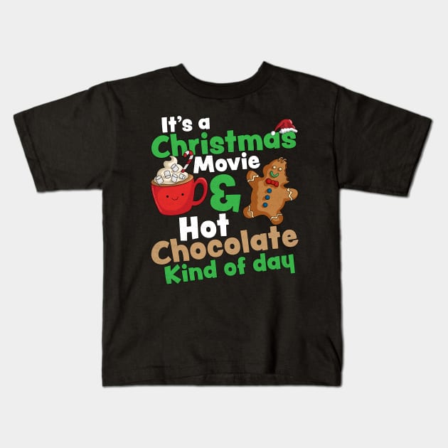 It's a Christmas Movie & Hot Chocolate Kind of Day Christmas Kids T-Shirt by OrangeMonkeyArt